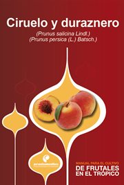 Manual para el cultivo de frutales en el trópico. ciruelo y duraznero cover image