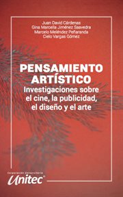 Pensamiento artístico : investigaciones sobre el cine, la publicidad, el diseño y el arte cover image
