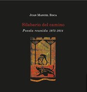 Silabario del camino. Poesía reunida 1973-2014 cover image
