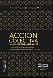 Acción colectiva y redes transnacionales. La lucha por los derechos humanos del movimiento afrocolombiano 2002-2010 cover image