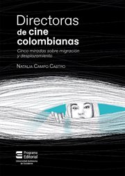 Directoras de cine colombianas. cinco miradas sobre migración y desplazamiento cover image