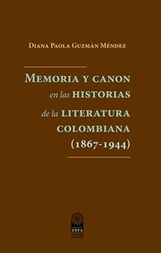 Memoria y canon en las historias de la literatura colombiana (1867-1944) cover image