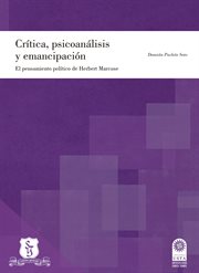 Crítica, psicoanálisis y emancipación. El pensamiento político de Herbert Marcuse cover image