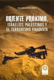 Oriente próximo, israelíes, palestinos y el terrorismo yihadista cover image