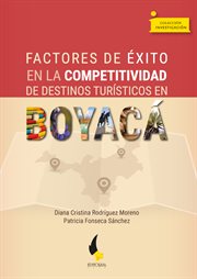 Factores de éxito en la competitividad de destinos turísticos en Boyacá cover image