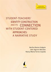 Student-teachers' identity construction and its connection with student-centered approaches:. a narrative study cover image