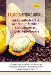 La asociatividad rural:. una apuesta desde la agricultura familiar cacaotera en el occidente de Boyacá cover image