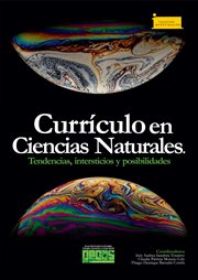Currículo en ciencias naturales.. Tendencias, intersticios y posibilidades cover image
