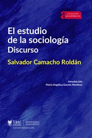 El estudio de la sociología.. Discurso Salvador Camacho Roldán cover image