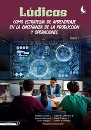 Lúdicas Como Estrategia De Aprendizaje En La Enseñanza De La Producción Y Operaciones, Tomo I cover image