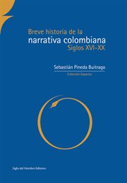 Breve historia de la narrativa colombiana, siglos XVI-XX cover image
