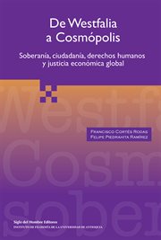 De Westfalia a Cosmópolis : soberanía, ciudadanía, derechos humanos y justicia económica global cover image