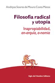 Filosofía radical y utopía inapropiabilidad, an-arquía, a-nomia cover image