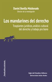 Los mandarines del derecho : trasplantes jurídicos, análisis cultural del derecho y trabajo pro bono en América Latina cover image