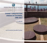 Ciudad y arquitectura urbana en Colombia, 1980-2017 cover image