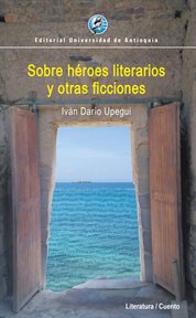 Sobre héroes literarios y otras ficciones cover image