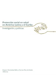 Protección social en salud en América Latina y el Caribe : investigación y políticas cover image