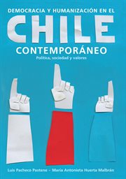 Democracia y humanización en el chile contemporáneo. Política, sociedad y valores cover image