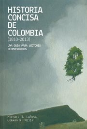 Historia concisa de colombia (1810-2013). Una guía para lectores desprevenidos cover image