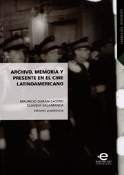 Archivo, memoria y presente en el cine latinoamericano cover image