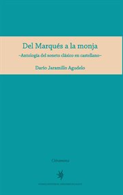 Del marqués a la monja : antología del soneto clásico en castellano cover image