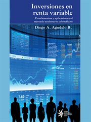 Inversiones en renta variable : fundamentos y aplicaciones al mercado accionario colombiano cover image