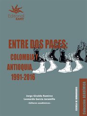 Entre dos paces: colombia y antioquia, 1991-2016 cover image