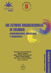Los estudios organizacionales en colombia. Aproximaciones,diversas y desarrollo cover image