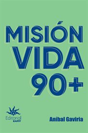 Misión vida 90+ cover image