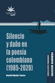 Silencio y daño en la poesía colombiana (1985 : 2020) cover image