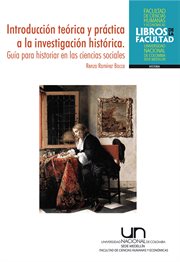 Introducción teórica y práctica a la investigación histórica : guía para historiar en las ciencias sociales cover image
