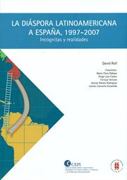 La diáspora latinoamericana a España, 1997-2007 : incógnitas y realidades cover image