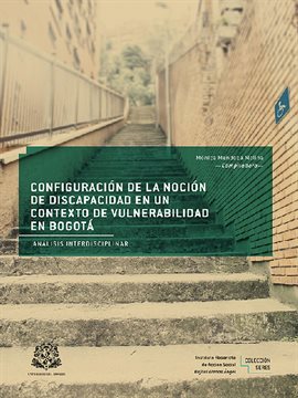 Cover image for Configuración de la noción de discapacidad en un contexto de vulnerabilidad en Bogotá