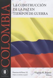 Colombia, la construcción de la paz en tiempos de guerra cover image