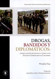 Drogas bandidos y diplomáticos: formulación de política pública de estados unidos hacia colombia cover image