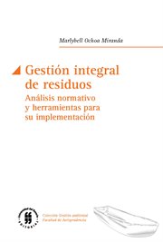 Gestión integral de residuos : análisis normativo y herramientas para su implementación cover image