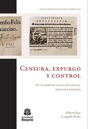 Censura, expurgo y control en la biblioteca colonial neogranadina cover image