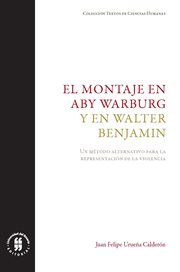 El montaje en Aby Warburg y en Walter Benjamin : un método alternativo para la representación de la violencia cover image