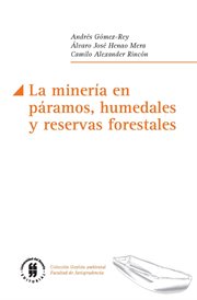 La minería en páramos, humedales y reservas forestales cover image