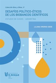 Desafíos político-éticos de los biobancos científicos. Estudio de Casos - Argentina cover image