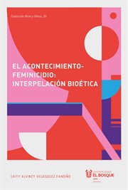 El acontecimiento-feminicidio : interpelación bioética cover image