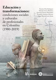 Educación y transformaciones : condiciones sociales y culturales de profesionales en Colombia (1980. 2. Ciencias Sociales cover image