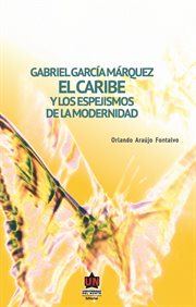 Gabriel García Márquez, el Caribe y los espejismos de la modernidad cover image