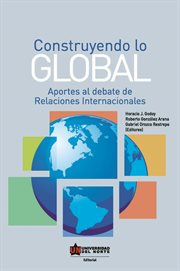 Construyendo lo global. aporte al debate de relaciones internacionales cover image