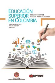 Educación superior en colombia. Doce propuestas para la próxima década cover image