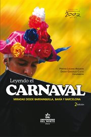 Leyendo el carnaval 2ed. miradas desde barranquilla, bahía y barcelona cover image