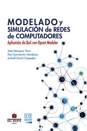 Modelado y simulación de redes de computadores : aplicación de QoS con Opnet Modeler cover image