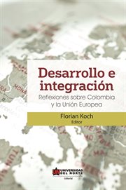 Desarrollo e integración : reflexiones sobre Colombia y la Unión Europea cover image