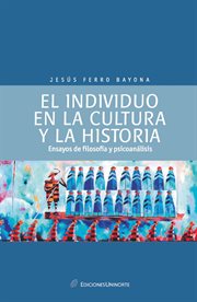 El individuo en la cultura y la historia: ensayos de psicología y psicoanálisis cover image