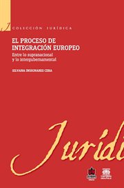 El proceso de integración europeo : entre lo supranacional y lo intergubernamental cover image